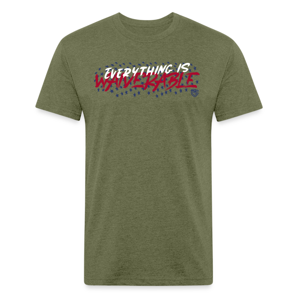 Everything is Waiverable - heather military green