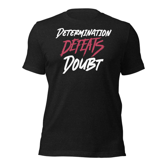 Determination Defeats Doubt Tee