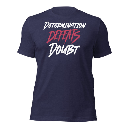 Determination Defeats Doubt Tee